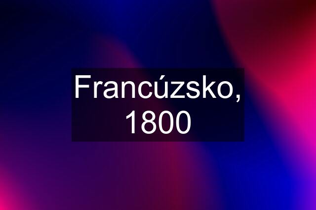 Francúzsko, 1800