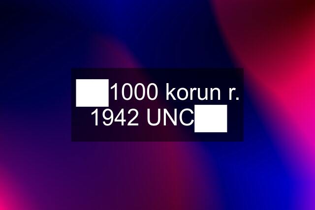 ██1000 korun r. 1942 UNC██