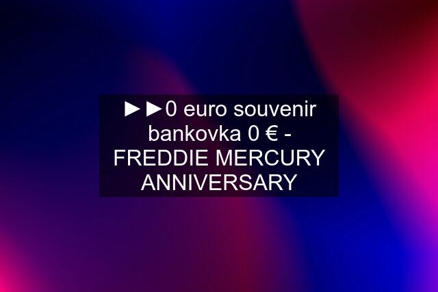 ►►0 euro souvenir bankovka 0 € - FREDDIE MERCURY ANNIVERSARY
