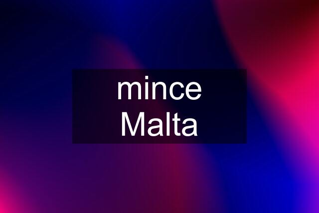 mince Malta