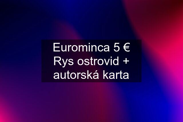 Eurominca 5 € Rys ostrovid + autorská karta