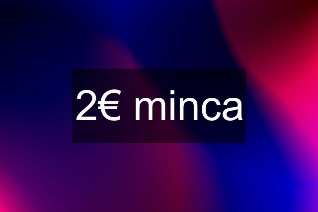 2€ minca