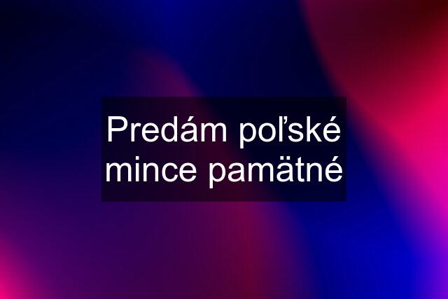 Predám poľské mince pamätné