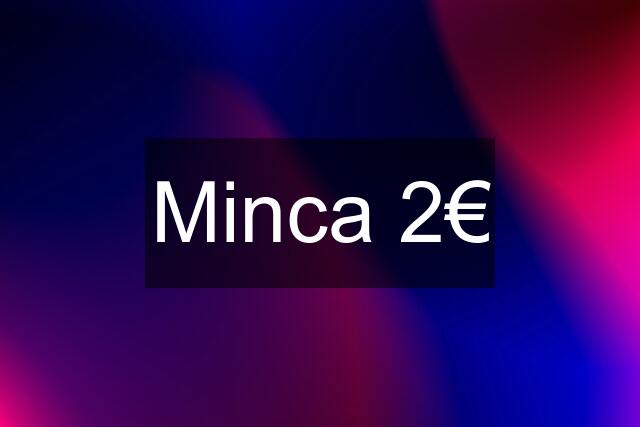 Minca 2€