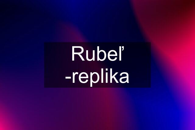 Rubeľ -replika