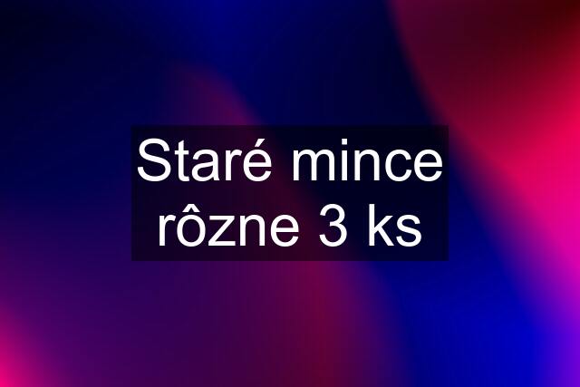 Staré mince rôzne 3 ks