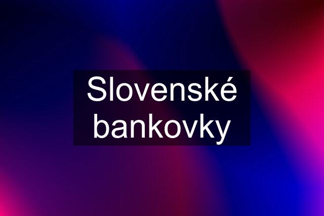 Slovenské bankovky