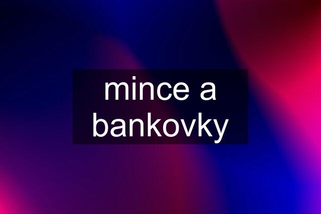 mince a bankovky