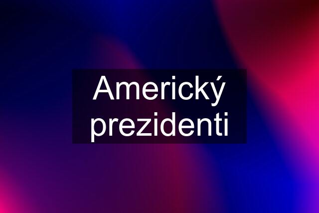 Americký prezidenti