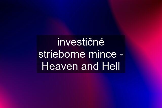 investičné strieborne mince - Heaven and Hell