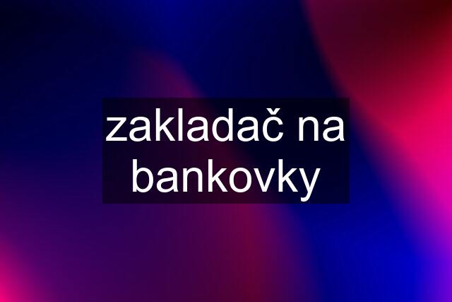 zakladač na bankovky