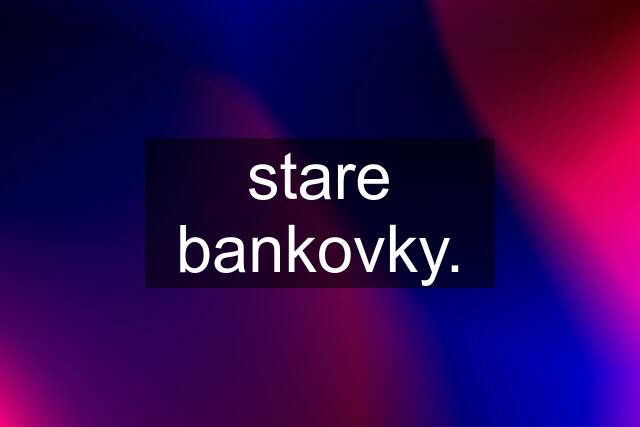 stare bankovky.