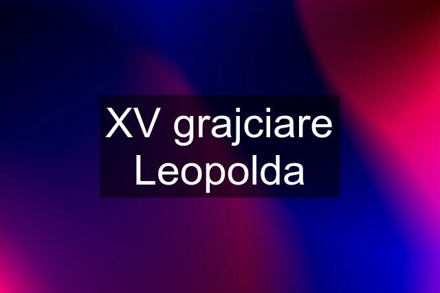 XV grajciare Leopolda