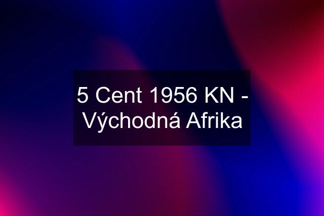 5 Cent 1956 KN - Východná Afrika