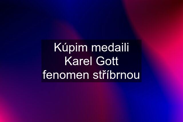 Kúpim medaili Karel Gott fenomen stříbrnou