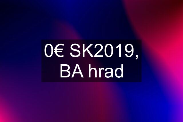 0€ SK2019, BA hrad