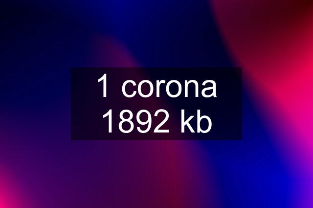 1 corona 1892 kb