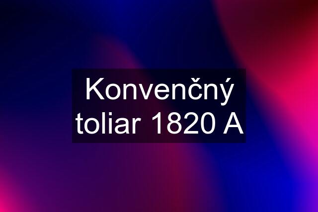 Konvenčný toliar 1820 A