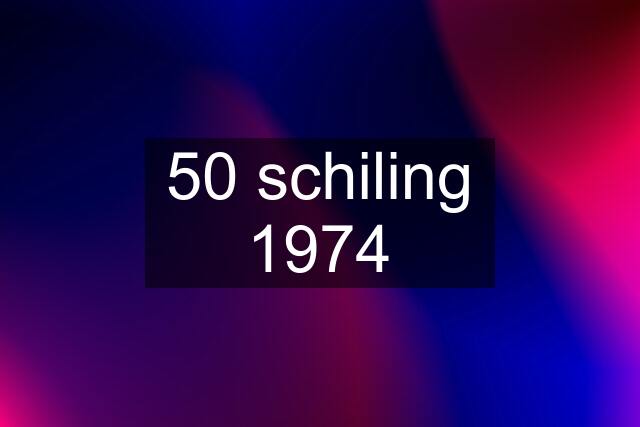 50 schiling 1974