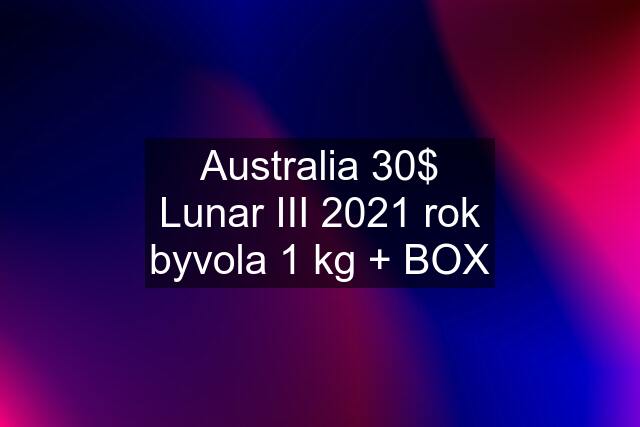 Australia 30$ Lunar III 2021 rok byvola 1 kg + BOX