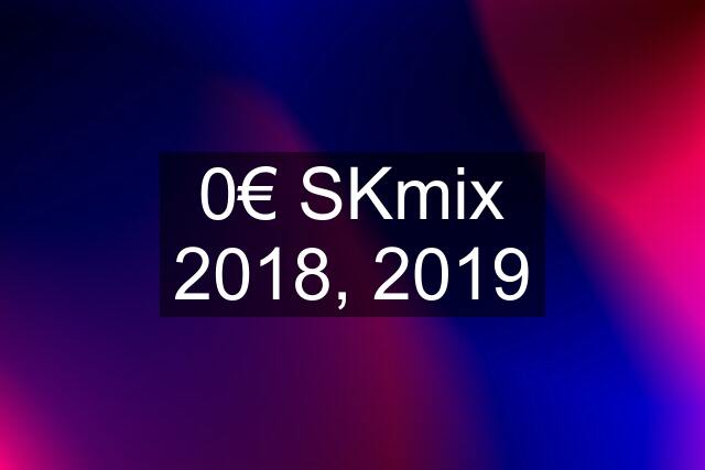 0€ SKmix 2018, 2019