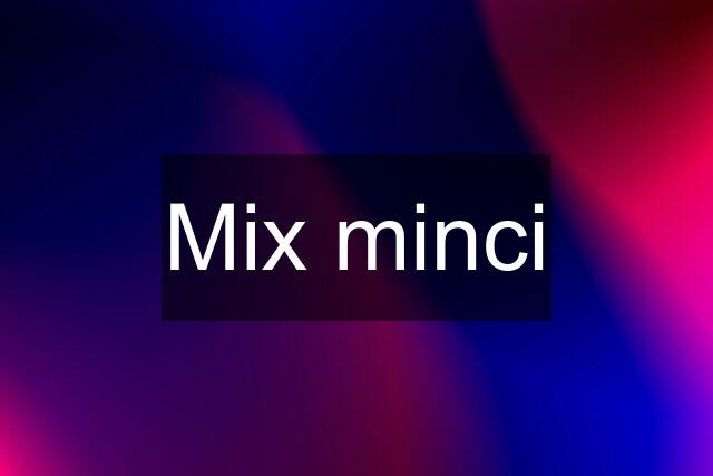 Mix minci