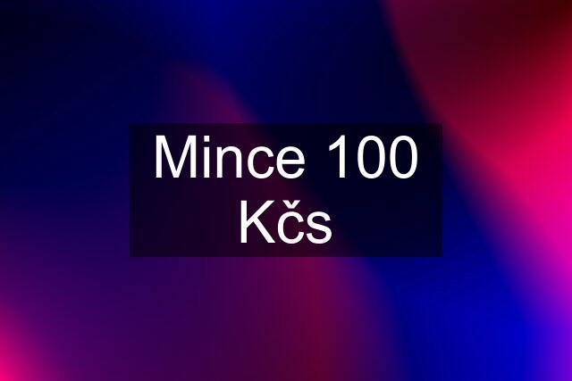 Mince 100 Kčs