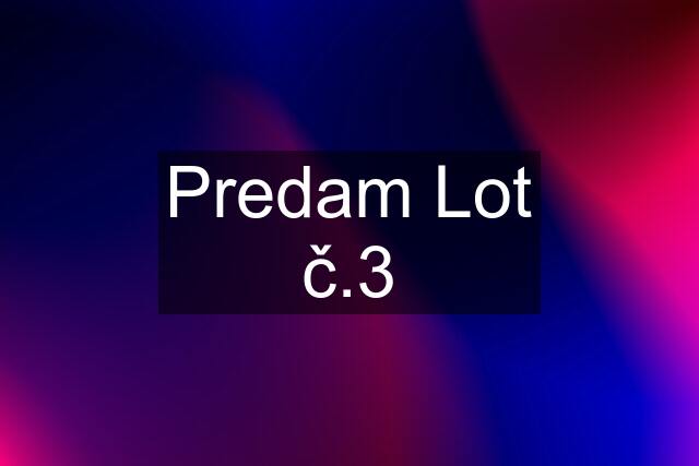 Predam Lot č.3