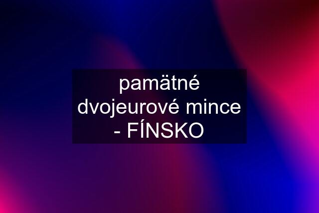 pamätné dvojeurové mince - FÍNSKO