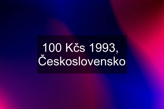 100 Kčs 1993,  Československo