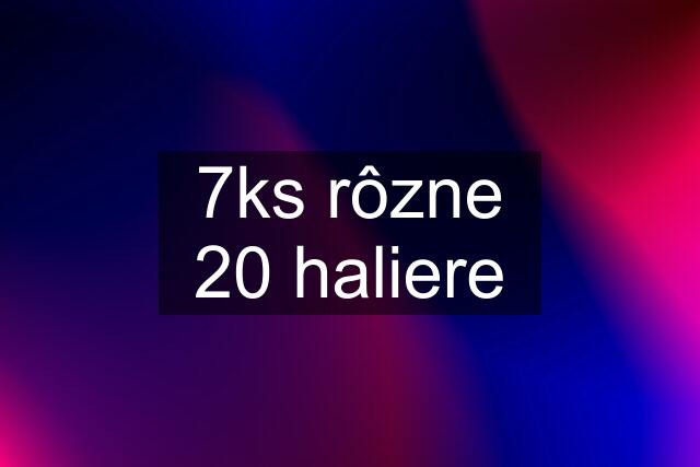 7ks rôzne 20 haliere