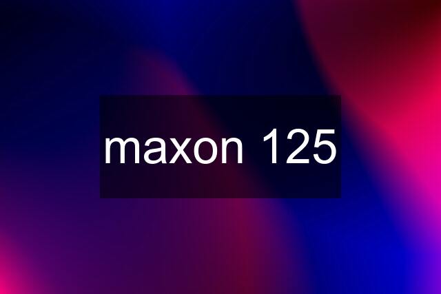 maxon 125