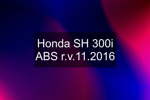 Honda SH 300i ABS r.v.11.2016