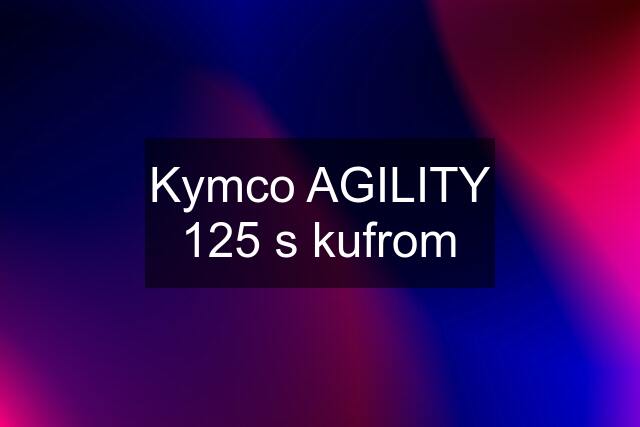 Kymco AGILITY 125 s kufrom