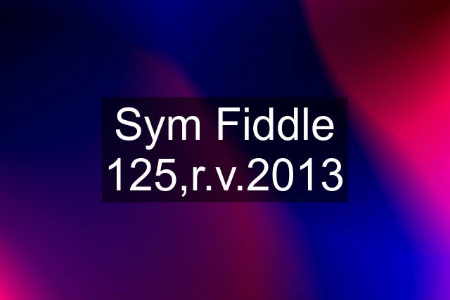 Sym Fiddle 125,r.v.2013