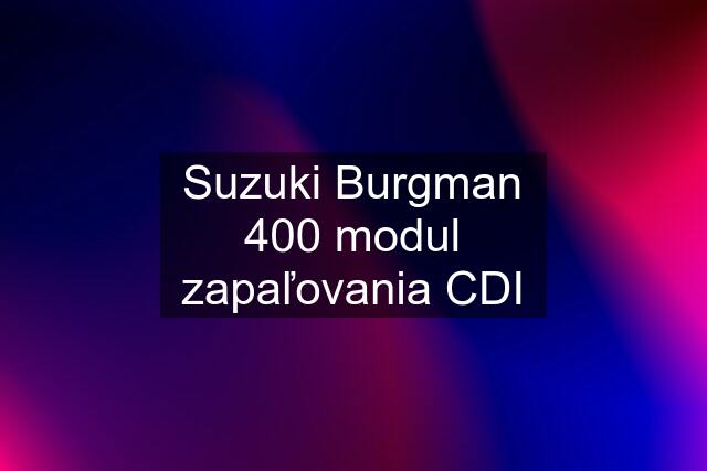 Suzuki Burgman 400 modul zapaľovania CDI