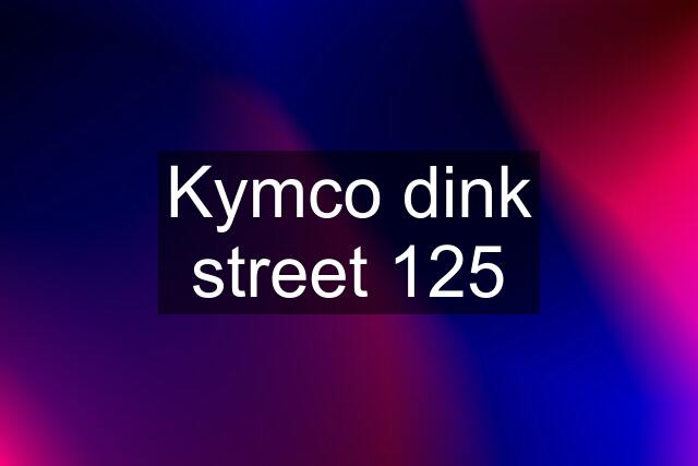 Kymco dink street 125