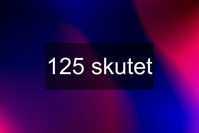 125 skutet