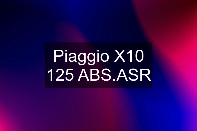Piaggio X10 125 ABS.ASR