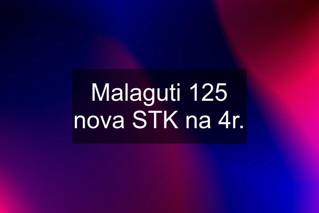 Malaguti 125 nova STK na 4r.