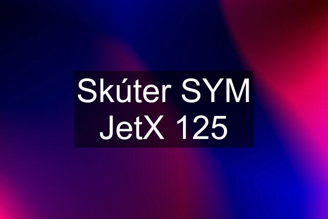 Skúter SYM JetX 125