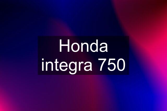 Honda integra 750