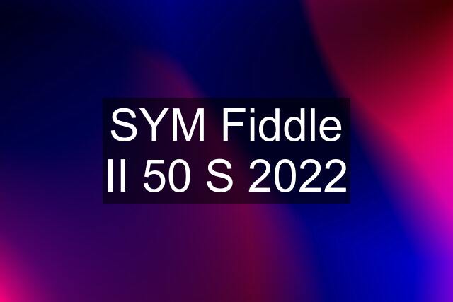 SYM Fiddle II 50 S 2022