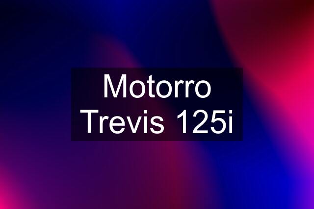 Motorro Trevis 125i