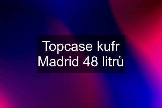 Topcase kufr Madrid 48 litrů