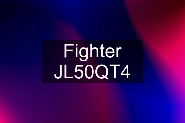 Fighter JL50QT4