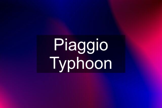 Piaggio Typhoon