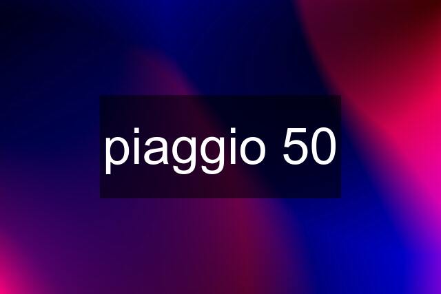 piaggio 50