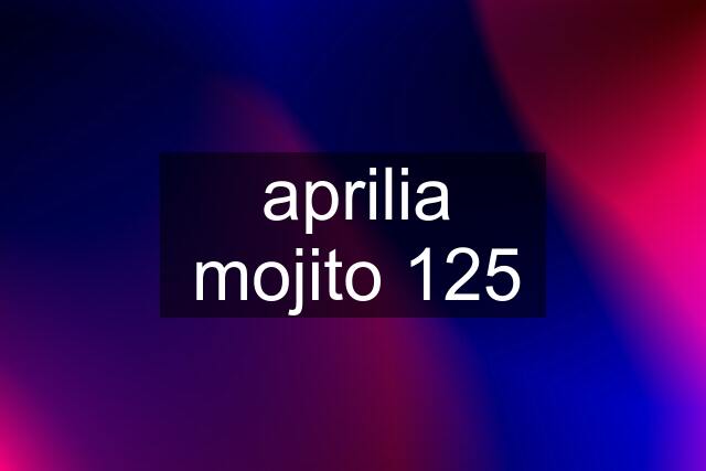 aprilia mojito 125