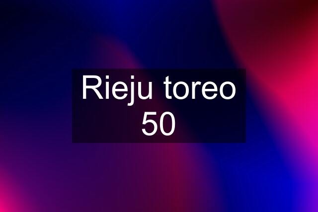 Rieju toreo 50